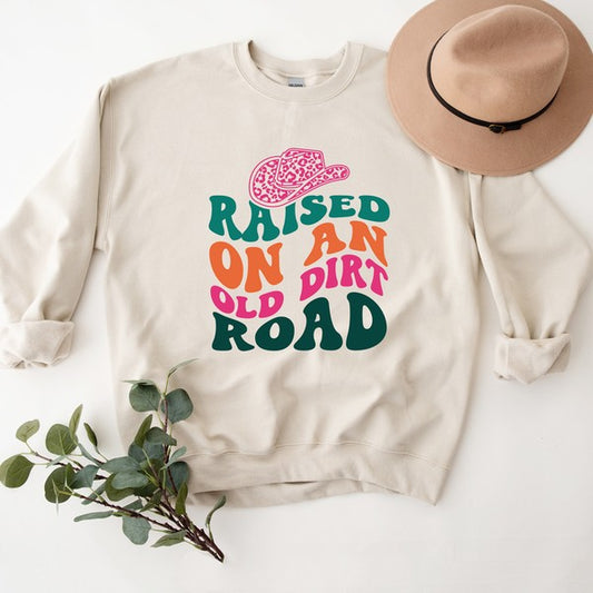 Raised On An Old Dirt Road Sweatshirt